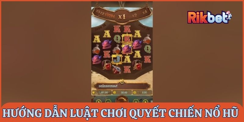 Hướng dẫn luật chơi Quyết Chiến nổ hũ
