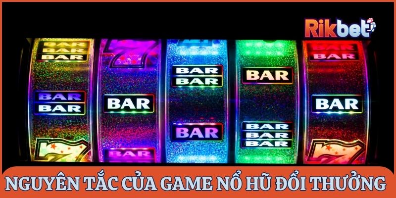 Nguyên tắc vận hành của game nổ hũ đổi thưởng