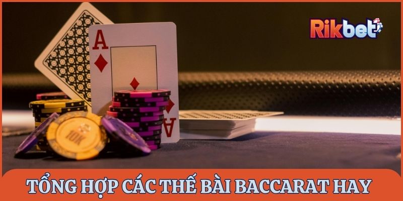 Tổng hợp các thế bài Baccarat hiệu quả